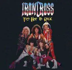 Ironcross : Too Hot to Rock